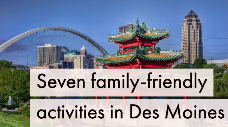 Seven Family Friendly Activities In Des